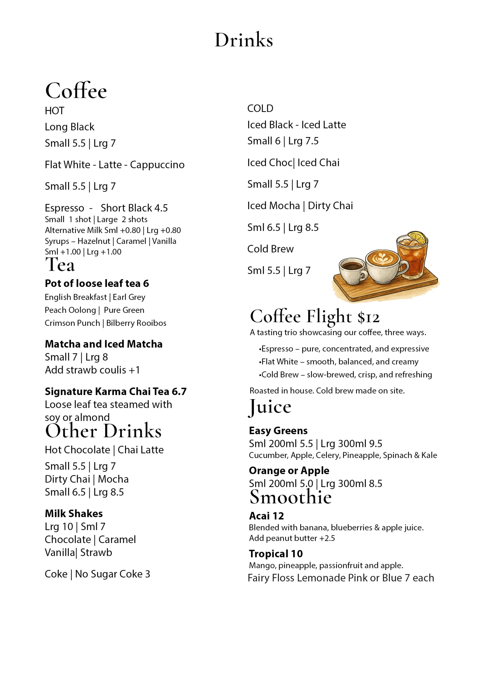 Hot coffee small $5.50 or large $7; iced black and iced latte printed at $6 and $7.50; mocha and dirty chai small $6.50 or large $8.50; matcha small $7 or large $8; alternative milk 80 cents and syrup $1.